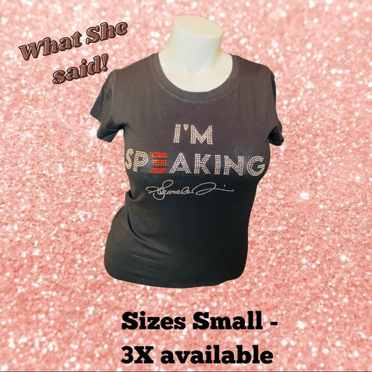 I’m Speaking T-shirt.